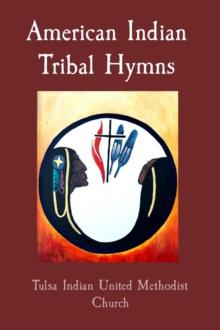 American Indian Tribal Hymns : Tulsa Indian United Methodist Church