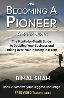 Becoming a Pioneer - A Book Series - Book 2 : The Month-By-Month Guide to Doubling Your Business and Taking over Your Industry in a Year