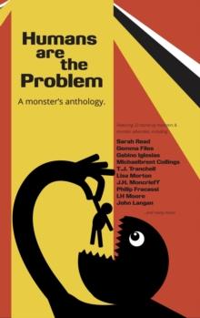 Humans are the Problem : A Monster's Anthology