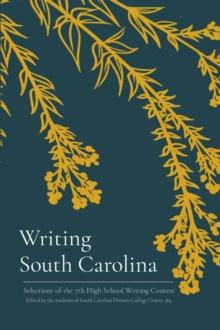 Writing  South Carolina : Selections of the 7th High School Writing Contest