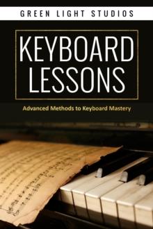 KEYBOARD LESSONS : Advanced Methods to Keyboard Mastery