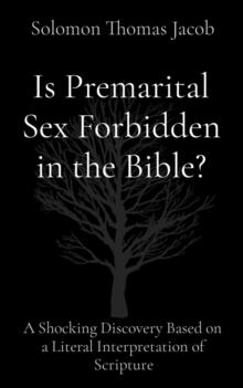 Is Premarital Sex Forbidden in the Bible? : A Shocking Discovery Based on a Literal Interpretation of Scripture