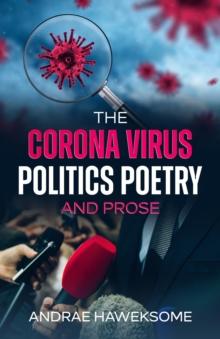 The Corona Virus, Politics Poetry and Prose