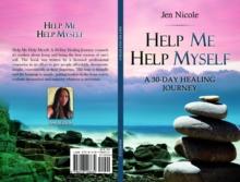 Help Me Help Myself : A 30-Day Healing Journey