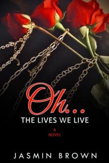 Oh The Lives We Live : A Novel