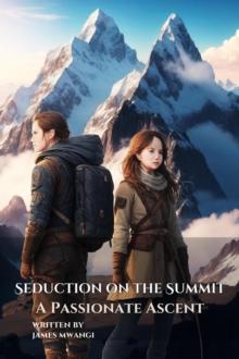 Seduction on the Summit : A Passionate Ascent