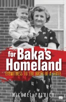 For Baka's Homeland : Eyewitness to the Birth of a State