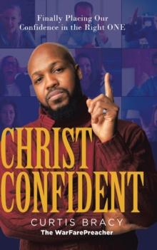 Christ-Confident : Finally Placing Our Confidence in the Right ONE