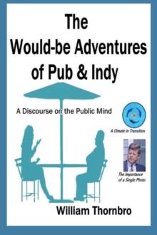 The Would-be Adventures of Pub & Indy : A Discourse on the Public Mind