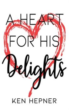 A Heart for His Delights