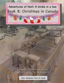 Adventures of Moti: A Birdie in a Box: A Birdie in a Box: A Birdie in a Box: Book 8 : Christmas in Canada