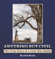 Anything But Civil - The True Story of a Civil War Battle