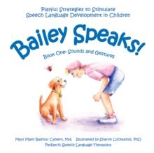 Bailey Speaks! Book One : Sounds and Gestures