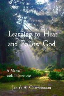 Learning to Hear and Follow God : A Manual  with Illustrations