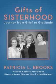 Gifts of Sisterhood : Journey from Grief to Gratitude