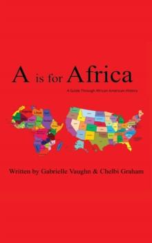 A is for Africa : A Guide Through African American History