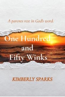 One Hundred  and  Fifty Winks : A parents rest in God's word.