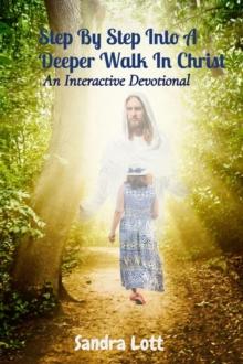 Step By Step Into A Deeper Walk In Christ : An Interactive Devotional