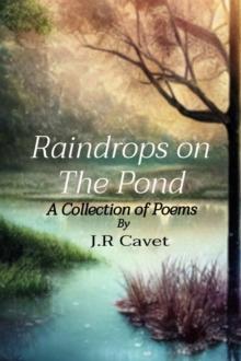 Raindrops on The Pond : A Collection of Poems