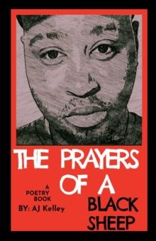 The Prayers Of A Black Sheep : A Poetry Collection