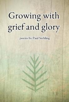 Growing with grief and glory