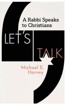 Let's Talk : A Rabbi Speaks to Christians