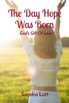 The Day Hope Was Born : God's Gift Of Love