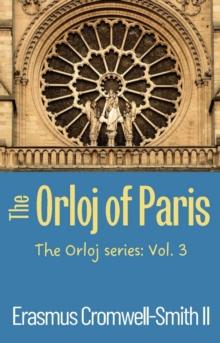 The Orloj of Paris: The Orloj series : Vol. 3