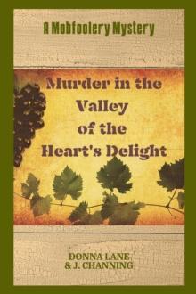 Murder in the Valley of the Heart's Delight : A Mobfoolery Mystery