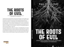 The Roots of Evil : A Postmodern Exploration of the Unintended Consequences of Civilization