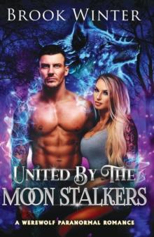 United By The Moon Stalkers : A Werewolf Paranormal Romance