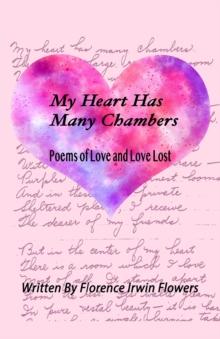 My Heart Has Many Chambers : Poems of Love and Love Lost