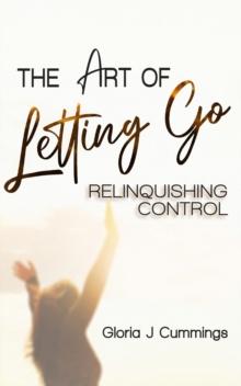 The Art of Letting Go : Relinquishing Control