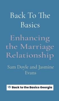 Back To The Basics : Enhancing the Marriage Relationship