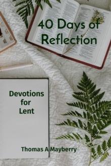 40 Days of Reflection : Devotions for  Lent