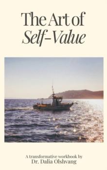 The Art of Self-Value : A Transformative Workbook