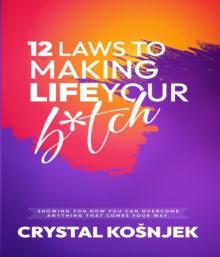 12 Laws to Making Life Your B*tch : Paperback