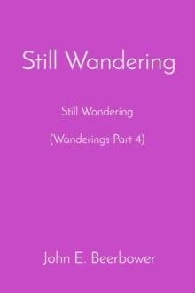 Still Wandering : Still Wondering  (Wanderings Part 4)