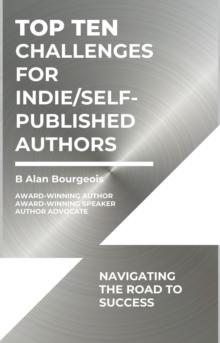 Top Ten Challenges for Indie/Self-Published Authors : Navigating the Road to Success