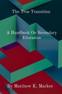 The True Transition : A Handbook On Secondary Education