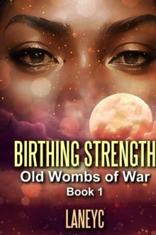 BIRTHING STRENGTH : Old Wombs of War