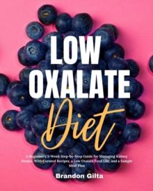 Low Oxalate Diet Cookbook : 35+ Curated and Tasty Recipes for Picky Eaters