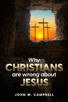 Why Christians are wrong about Jesus