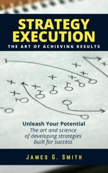 Strategy Execution : The Art of Achieving Results