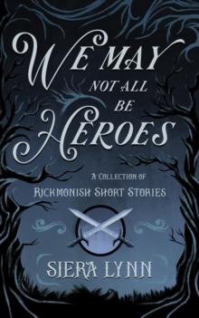 We May Not All Be Heroes : A Collection of Rickmonish Short Stories