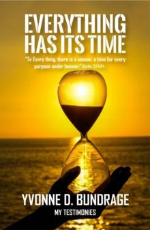 EVERYTHING HAS ITS TIME: "To Everything, there is a season,  a time for every purpose under the heaven:" (Eccles.3 : 1 KJV).