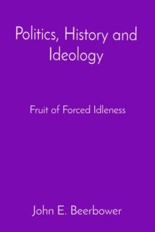 Politics, History and Ideology : Fruit of Forced Idleness