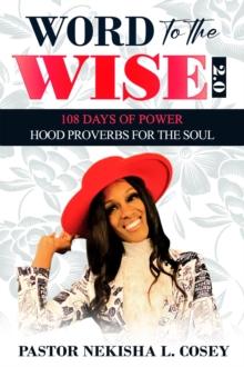 Word to the Wise 2.0 - 108 Days of Power : Hood Proverbs for the Soul