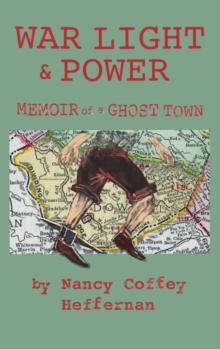 War Light & Power : Memoir of a Ghost Town