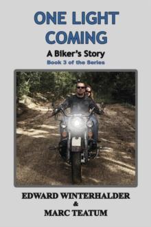 One Light Coming : A Biker's Story (Book 3 of the Series)